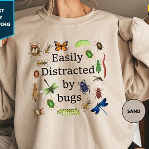 Easily Distracted by Bugs Sweatshirt, Entomology Shirt, Bug Lover Hoodie, Entomology Gift, Entomologist Shirt Insect Shirt Insect Lover Gift