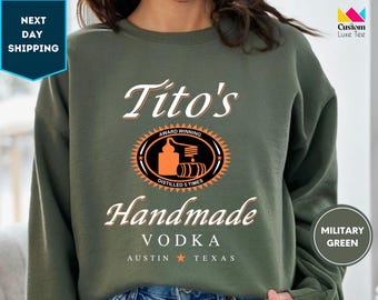 Tito Crewneck Sweatshirt, TITO'S Handmade Vodka Sweatshirt, Austin Texas Sweater, Vodka Alcohol Sweatshirt, Tito's Fan Gift,Funny Sweatshirt