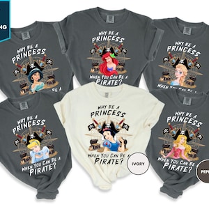 Disney Why Be a Princess When You Can Be a Pirate Shirt, Comfort Colors Disney Princess Pirate Shirt, Disneyland Family Matching Tee
