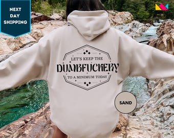 Let's Keep The Dumbfuckery To a Minimum Today Hoodie, Funny Coworker Hoodie, Office Hoodie, Retirement Hoodie, Funny Sarcastic Gift Hoodie