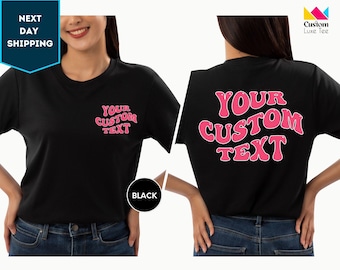Double Sided Custom Text Shirt, Personalized Custom Shirt, Customize Your Own Design Shirt, Front And Back Custom Text Shirt
