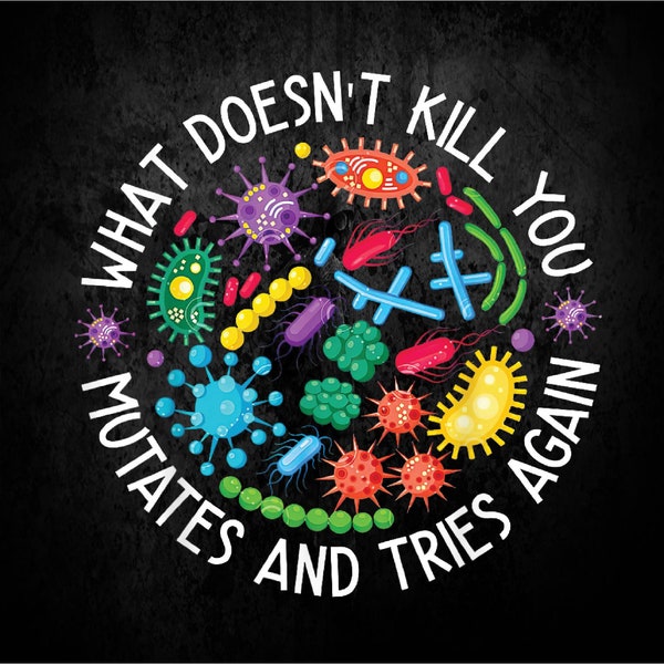 What Doesn't Kill You Mutates And Tries Again Lab Week 2024 Sublimation, Png Design