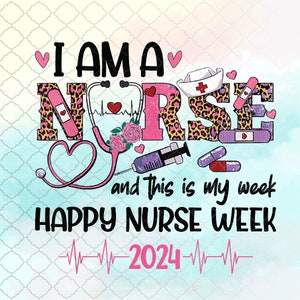 Ik ben een verpleegster en dit is mijn week Happy Nurse Week 2024 Png-ontwerp