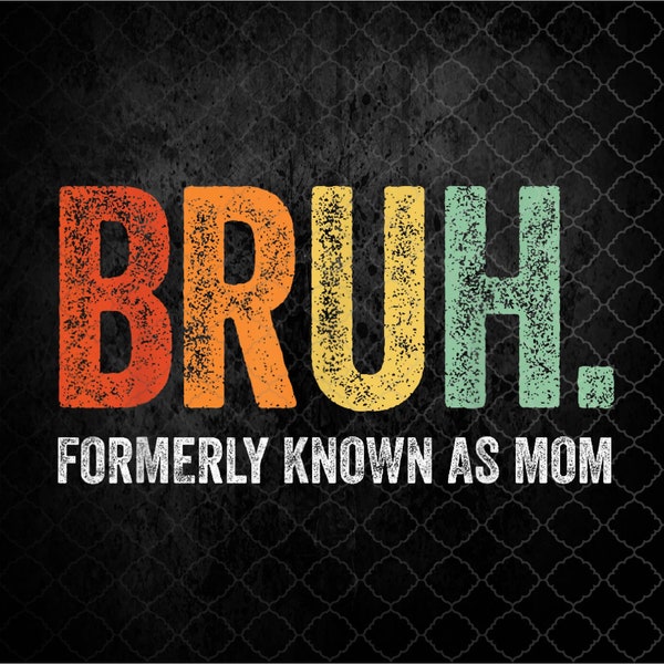Retro Bruh Formerly Known As Mom Gifts Funny Mother's Day Png Design