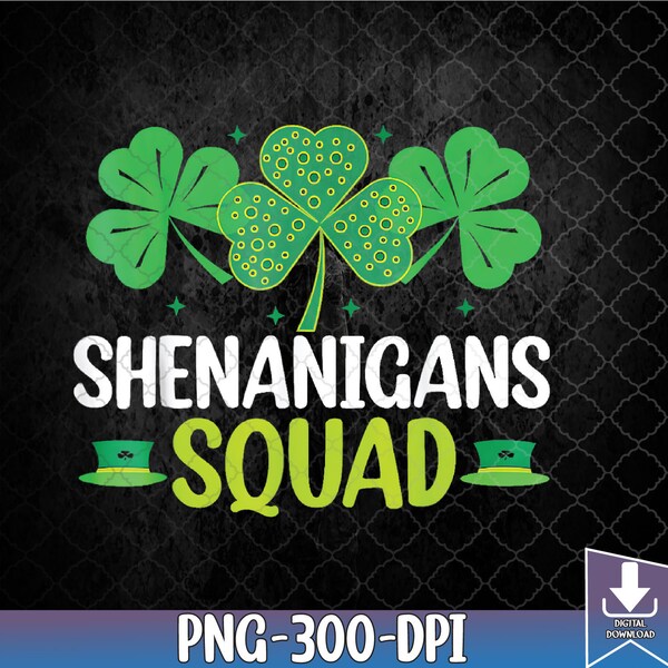 Shenanigans Squad Funny St Patricks Day Irish Shamrock png, Shenanigans Squad png, St Patricks Day png, PNG, Sublimation Design