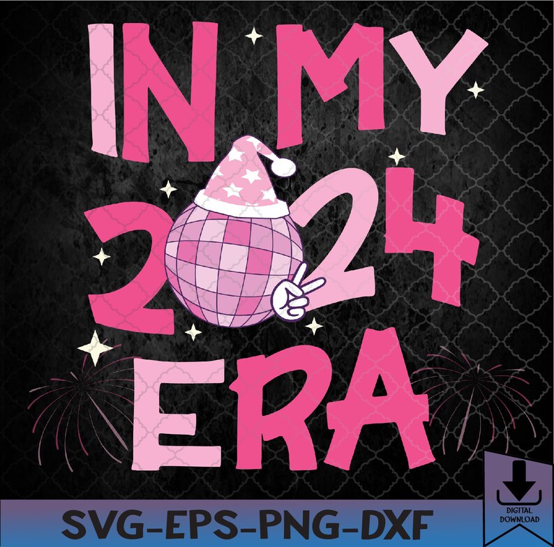 In My 2024 Era Happy New Year 2024 Family Matching Party Svg, Eps, Png