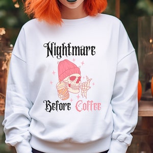 Nightmare Before Coffee Sweatshirt, Halloween Sweatshirt, Halloween Coffee Sweatshirt, Coffee Sweatshirt, Halloween, Coffee, Coffee Lovers