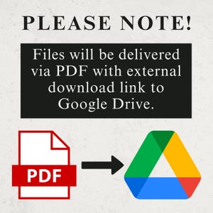 May include: Image with the text "PLEASE NOTE!" above a black rectangle with the text "Files will be delivered via PDF with external download link to Google Drive." A red PDF icon points to the Google Drive logo.