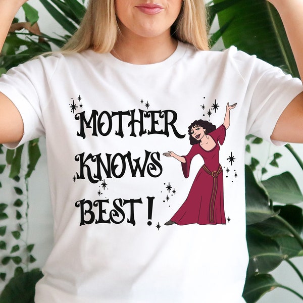 Mother Gothel Mother Knows Best Shirt, Tangled Disney Villains Shirt, Mother's Day Gift Tee Mama Mom Nana Grandma, Rapunzel Quote shirt