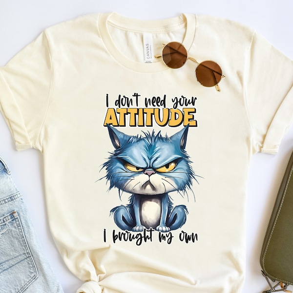 I Don’t Need Your Attitude I Brought My Own Shirt, Sassy Shirt, Sarcastic Shirt, Humorous Gift, Cat Graphic Funny Saying Motivational Shirt