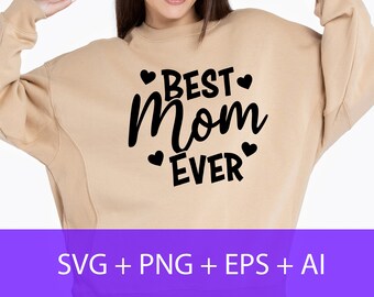 Best Mom Ever Svg, Happy Mother's Day Svg, Gift for Mom, Mom Shirt Svg, Mom Svg, Mama Svg for Cricut File Printable and Instant Download