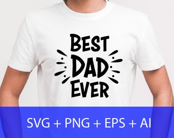 Best Dad Ever Svg, Happy Fathers Day Svg, Dad Svg, Papa Svg, Gift for Dad, Best Dad Ever Svg for Cricut File Printable and Instant Download