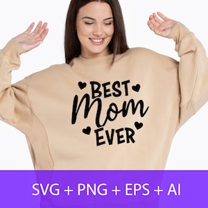 Best Mom Ever Svg, Happy Mother&#39;s Day Svg, Gift for Mom, Mom Shirt Svg, Mom Svg, Mama Svg for Cricut File Printable and Instant Download