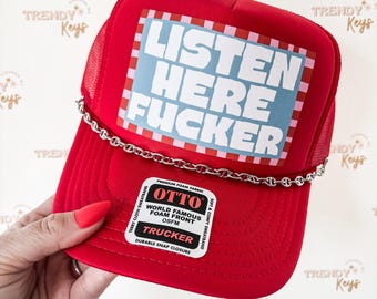 Listen Here F***** Trucker Hat