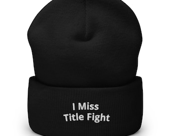 I Miss Title Fight Beanie Edition
