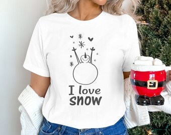 I Love Snow, Christmas Shirt, Snow Shirt, Winter T-Shirt, Funny Christmas Shirt, Sweater or Hoodie.