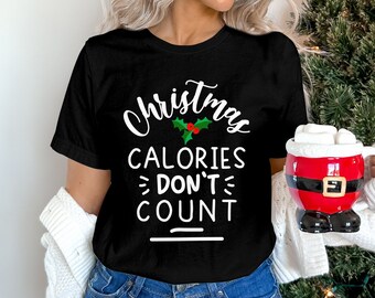 christmas calories dont count T-Shirt, Funny Christmas Shirt, Holiday Shirt, Gift for Her, Christmas Tee, holiday Gift, Sweater or Hoodie.