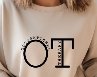 OT Occupational Therapy Sweatshirt, Occupational Therapist Shirt, Gift For OT Tshirt, OT Sweater, Ot Shirt