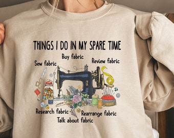 Sewing Sweatshirt, Sewing Lover Shirt, Cute Sew Shirt, I Do In My Spare Time Sewing Tshirt, Sewing Machine, Sewing Hoodie, Needle Worker Tee