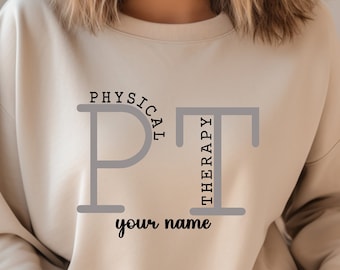 Custom Physical Therapy Sweatshirt, Physical Therapist T Shirt, Therapy Assistant Sweater, Doctor Physical Therapist T Shirt, Personalized