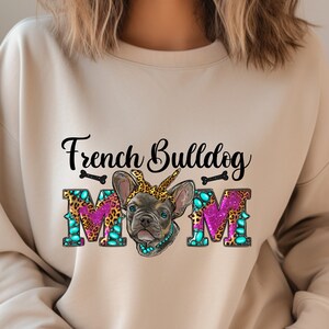 French Bulldog Mom Sweatshirt, Dog Mom Gift, French Bulldog Mama Shirt, French Bulldog Lover, Dog Lover Shirt, French Bulldog Parent Sweater