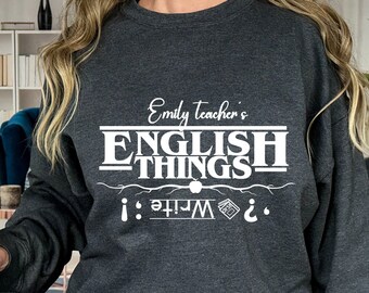 Custom English Teacher Sweatshirt, English Teacher Things Shirt, Funny Teacher Sweater,  Back To School Shirt, Teacher Shirt, School Tshirt