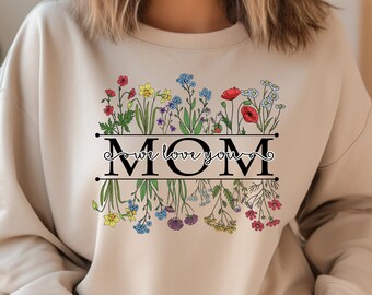 Mom Floral Sweatshirt, Mom Floral Shirt, Gift for Mom, Gift for Mama, Mothers Day Gift, Mom Valentines Day Gift, Mom Flower Hoodie
