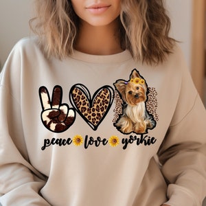 Peace Love Yorkie Sweatshirt, Yorkie Lover T Shirt, Yorkie Sweater, Yorkie Mom Tee, Dog Lover Gift, Peace Love Tshirt, Dog Lover Gift