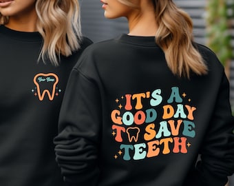 Custom It's A Good Day To Save Teeth Sweatshirt, Personalized Dentist Sweater Gift, Dental Assistant Tshirt, Dental Hygienist Shirt