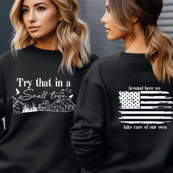 Try That In A Small Town Sweatshirt, Country Unisex Shirt, Country Music Sweater, Vintage Small Town T Shirt, American Flag Tee