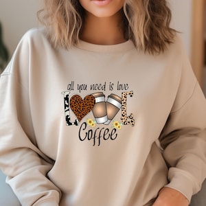 Love Coffee Sweatshirt, Coffee Lover T Shirt, All You Need Is Love Sweater, Coffee Friend Tee, Gift For Coffee Lover, Coffee Life Crewneck