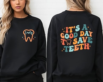 Personalized Dentist Sweater Gift, Custom It's A Good Day To Save Teeth Sweatshirt,  Dental Assistant Tshirt, Dental Hygienist Shirt