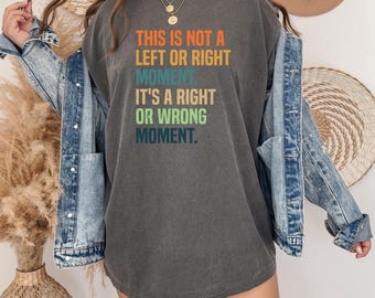 Chemise Comfort Colors®, bien ou mal, t-shirt politique impartial, chemise déclaration de justice sociale, t-shirt citation inspirante,