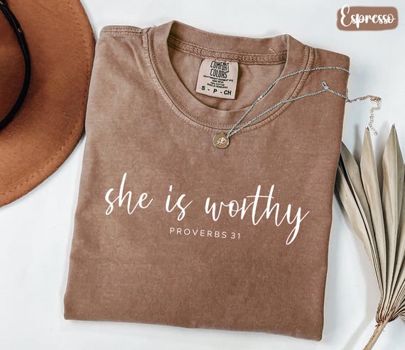 Comfort Colors® She Is Worthy Shirt, Proverbs 31 Tee, Bible Verse Shirt, Christian Faith Tshirt, Religious Women’s Shirt, Inspirational Gift