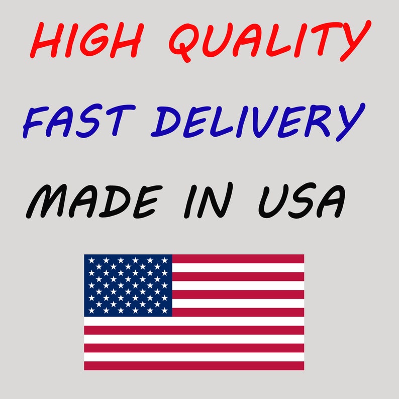 May include: Image featuring the text "HIGH QUALITY" in red, "FAST DELIVERY" in blue, and "MADE IN USA" in black. The American flag is displayed at the bottom of the image.