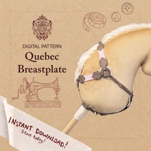 May include: A digital pattern for a Quebec Breastplate is displayed on a tan background. The image includes a drawing of a sewing machine, a tape measure, and buttons. The breastplate is light tan with pink and brown accents. Text reads "Instant Download! Start today!"