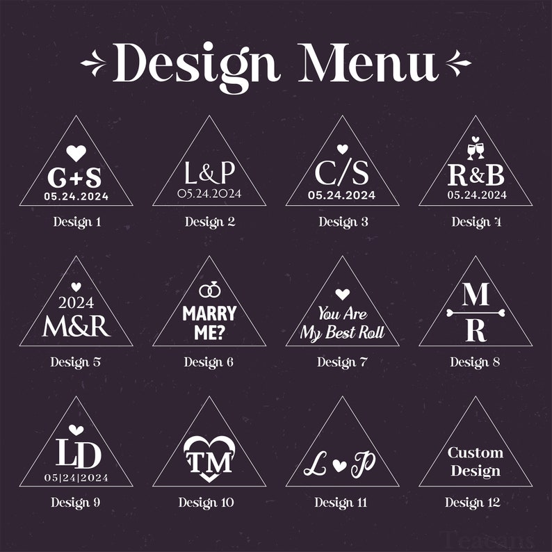 May include: A design menu showcasing 12 different options for wedding or engagement party favours. Each design features a white triangle with a unique graphic and text inside. The designs include initials, dates, and wedding-related phrases.