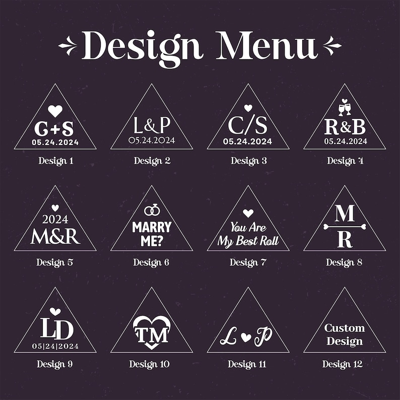 May include: A design menu with twelve triangular designs on a dark purple background. Each triangle contains initials, dates, and phrases in white, such as "G+S 05.24.2024" and "MARRY ME?". The text "Design Menu" is at the top.