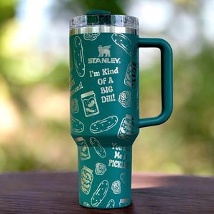 Pickle Humor Stanley or Generic, 40oz Laser Engraved Tumbler, Pickle Gifts, Funny Pickle, Pickle Quotes, Pickle Lover Wrap, Personalized