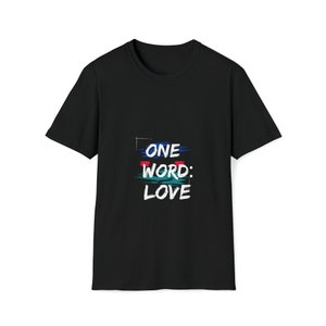 T Shirts With Meaning Unisex Softstyle T-Shirt One Word: Love
