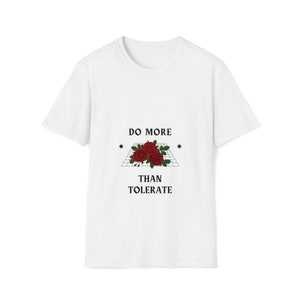 T Shirts With Meaning Unisex Softstyle T-Shirt Do More than Tolerate