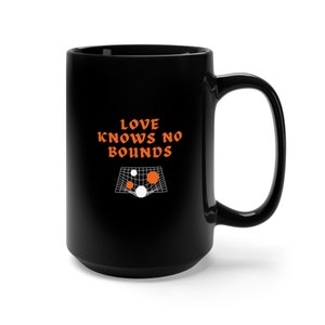 Black Mug  words with meaning 15oz Love Knows No Bounds