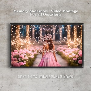 May include: A framed digital print with the text "Memory Slideshow Video Montage For all Occasions." The image features a young person in a pink dress, with the text "Welcome to Katie's 16th Birthday." The words "Add You Photos | Editable Template in Canva" are also visible.