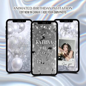 May include: Three smartphones displaying animated birthday invitations. The invitations feature a silver and white color scheme with balloons and confetti. Text includes "It's a Birthday Party," "Katrina @ Thirty," and "See you all."