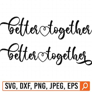 Better together svg, Better together svg file, Wedding sign svg, Marriage cut file, Bedroom svg, Better together dxf, Cricut Silhouette file