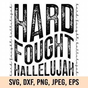 Hard Fought Hallelujah svg, Hard Fought Hallelujah png, Christian svg, Christian svg, Modern christian svg, Bible verse svg, Jesus svg