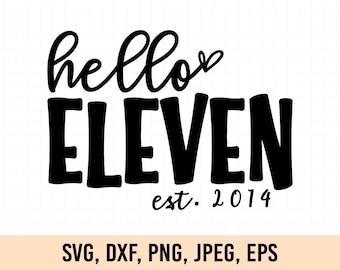 Hello eleven svg, Hello eleven png, 11th birthday svg, Birthday girl svg, 11th birthday shirt svg, Est 2014 svg, 11th birthday girl svg
