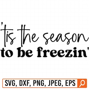 Winter svg, Winter svg png, &#39;Tis the season to be freezin&#39;, Winter quote svg, Funny holiday quote, Christmas mug, Cricut cut file