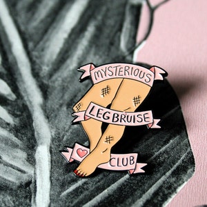 Mysterious leg bruises club pin. Brooch for clumsy girls. ADHD pin, brooch.