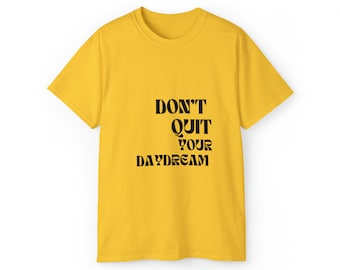 Don't Quit Your Daydream Tee